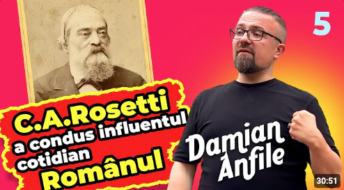 C.A. Rosetti a condus influentul cotidian Românul, Narațiuni Istorice cu Damian Anfile